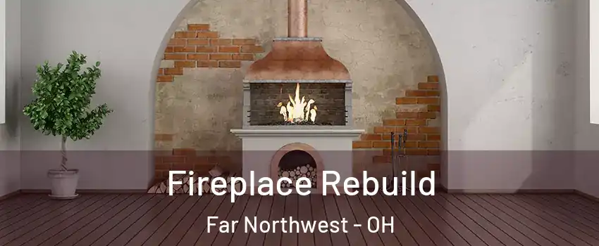 Fireplace Rebuild Far Northwest - OH