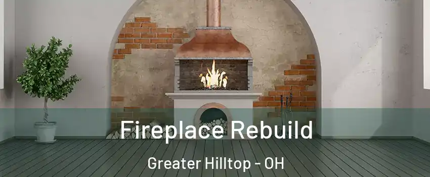 Fireplace Rebuild Greater Hilltop - OH