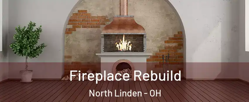 Fireplace Rebuild North Linden - OH