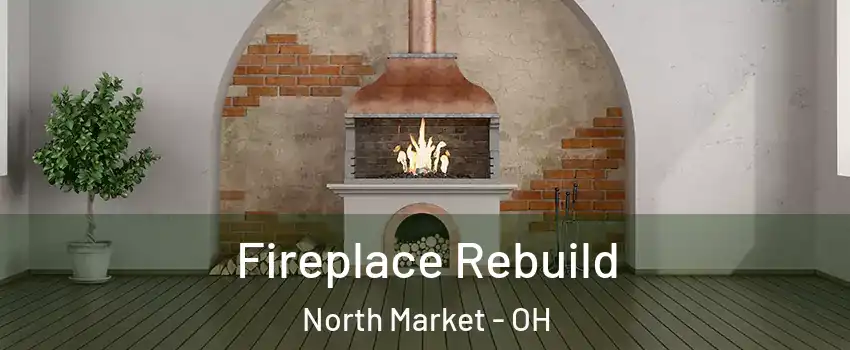 Fireplace Rebuild North Market - OH