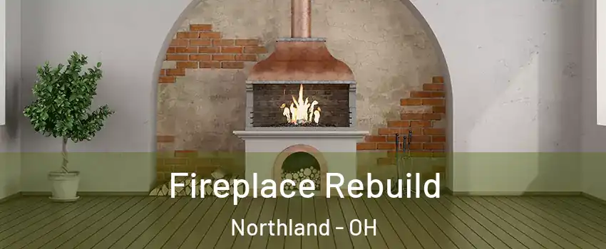 Fireplace Rebuild Northland - OH