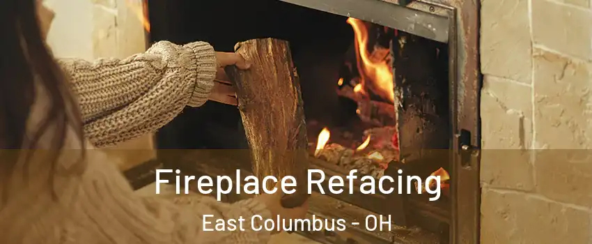 Fireplace Refacing East Columbus - OH