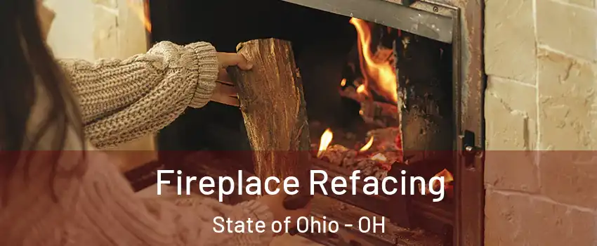 Fireplace Refacing State of Ohio - OH