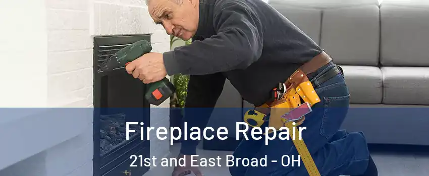 Fireplace Repair 21st and East Broad - OH