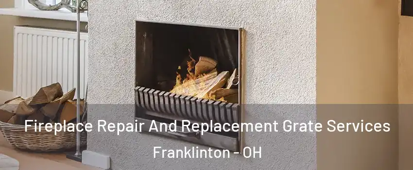 Fireplace Repair And Replacement Grate Services Franklinton - OH