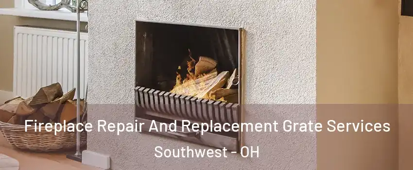 Fireplace Repair And Replacement Grate Services Southwest - OH