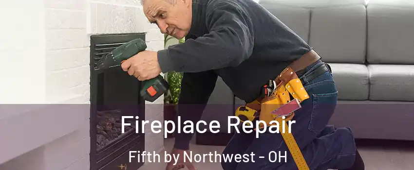 Fireplace Repair Fifth by Northwest - OH