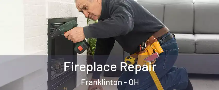Fireplace Repair Franklinton - OH