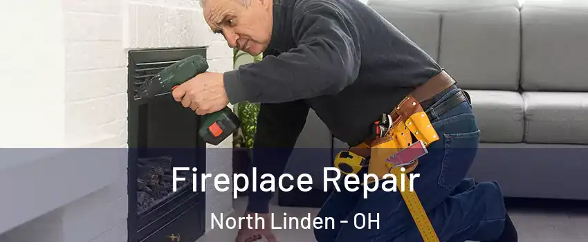 Fireplace Repair North Linden - OH