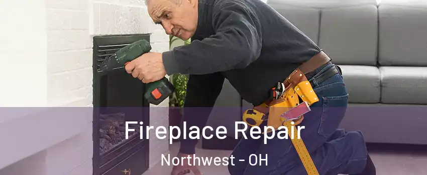 Fireplace Repair Northwest - OH