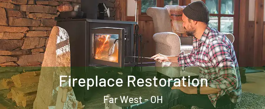 Fireplace Restoration Far West - OH