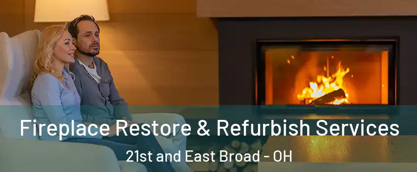 Fireplace Restore & Refurbish Services 21st and East Broad - OH