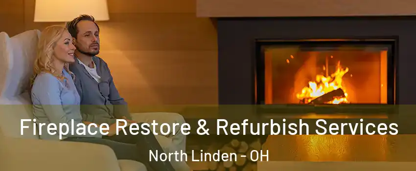 Fireplace Restore & Refurbish Services North Linden - OH