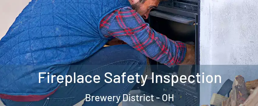 Fireplace Safety Inspection Brewery District - OH