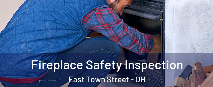 Fireplace Safety Inspection East Town Street - OH
