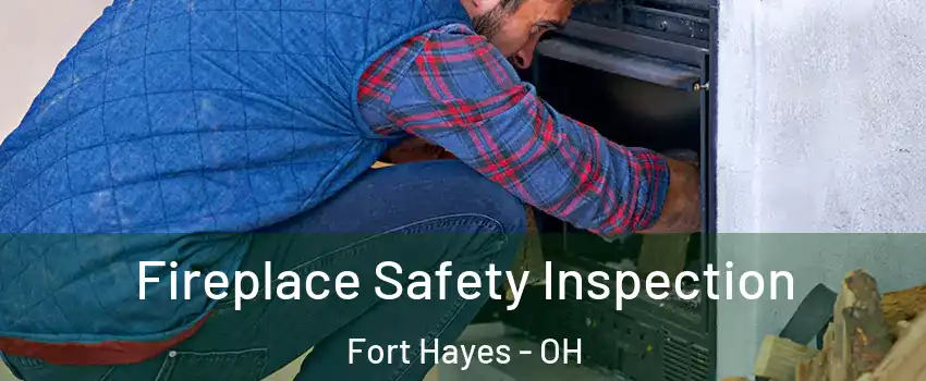 Fireplace Safety Inspection Fort Hayes - OH