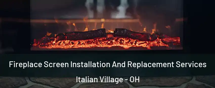 Fireplace Screen Installation And Replacement Services Italian Village - OH