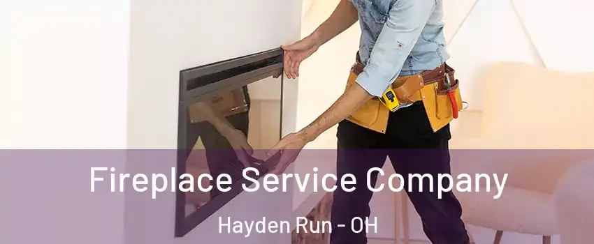 Fireplace Service Company Hayden Run - OH