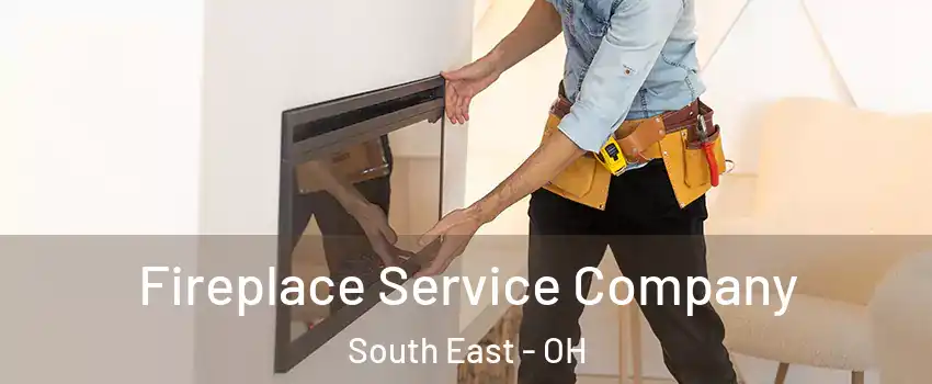 Fireplace Service Company South East - OH