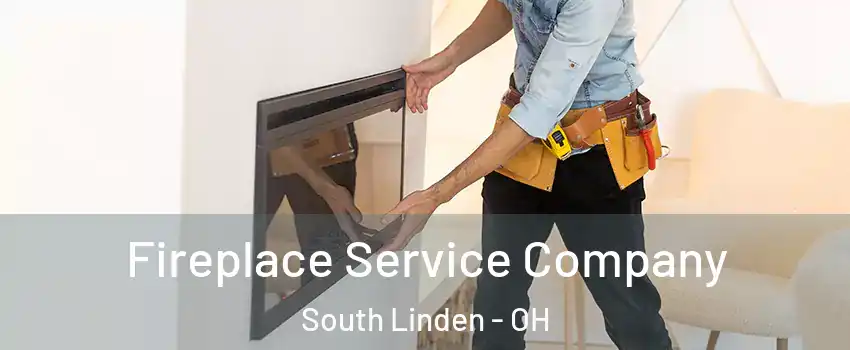 Fireplace Service Company South Linden - OH