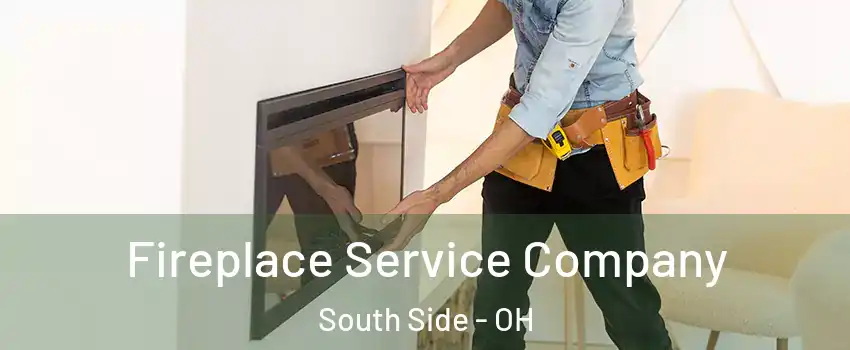 Fireplace Service Company South Side - OH