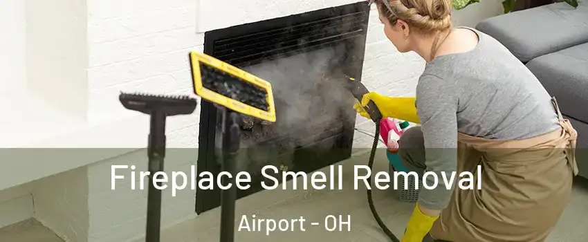Fireplace Smell Removal Airport - OH
