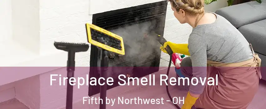 Fireplace Smell Removal Fifth by Northwest - OH