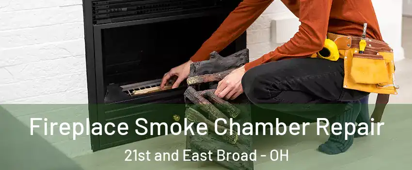 Fireplace Smoke Chamber Repair 21st and East Broad - OH