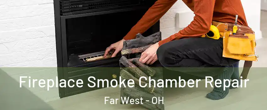 Fireplace Smoke Chamber Repair Far West - OH