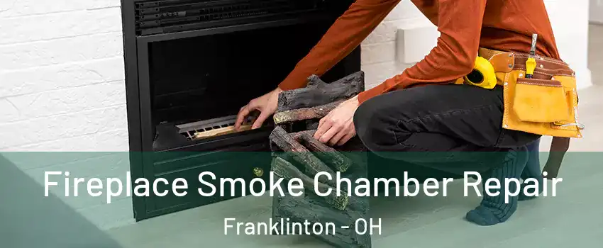 Fireplace Smoke Chamber Repair Franklinton - OH