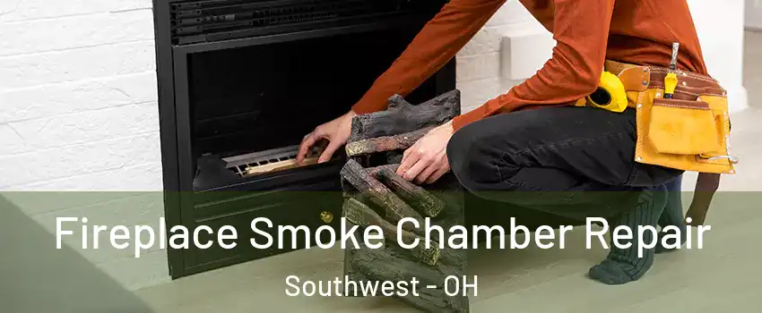 Fireplace Smoke Chamber Repair Southwest - OH