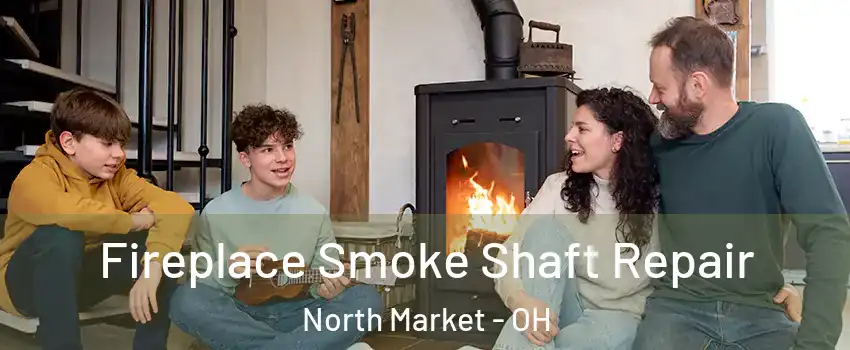 Fireplace Smoke Shaft Repair North Market - OH