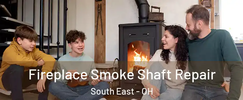 Fireplace Smoke Shaft Repair South East - OH