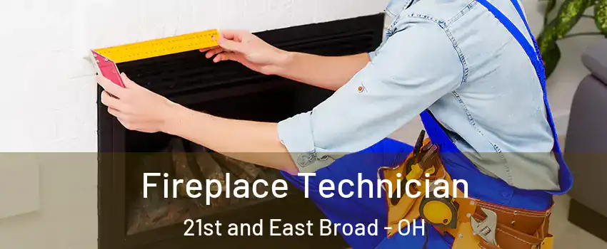 Fireplace Technician 21st and East Broad - OH