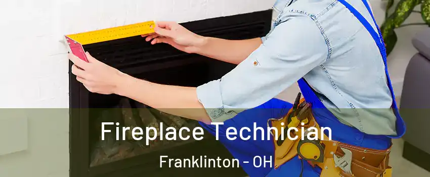 Fireplace Technician Franklinton - OH