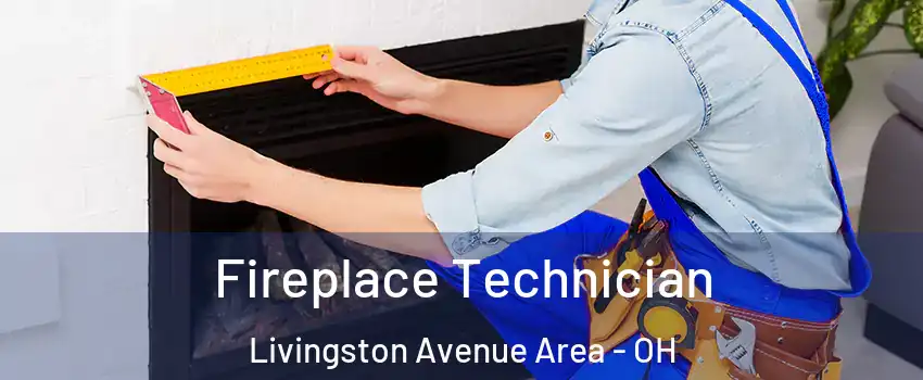 Fireplace Technician Livingston Avenue Area - OH