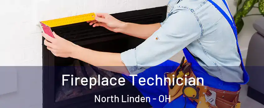 Fireplace Technician North Linden - OH