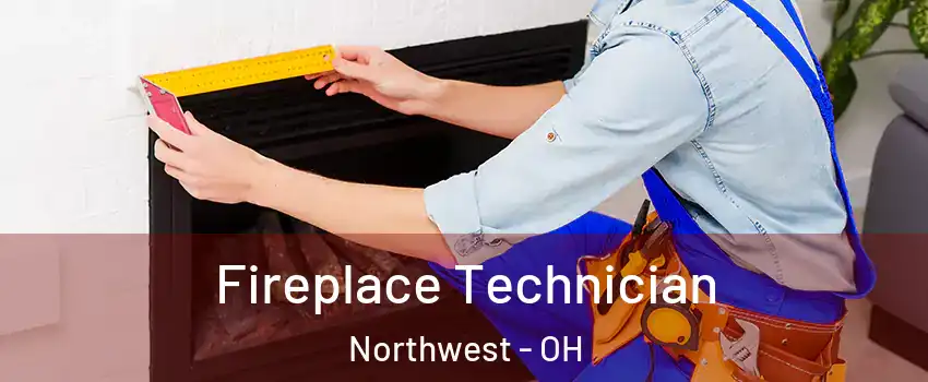 Fireplace Technician Northwest - OH