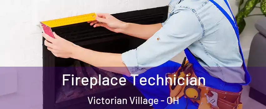 Fireplace Technician Victorian Village - OH