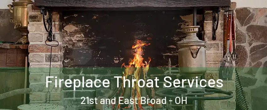 Fireplace Throat Services 21st and East Broad - OH