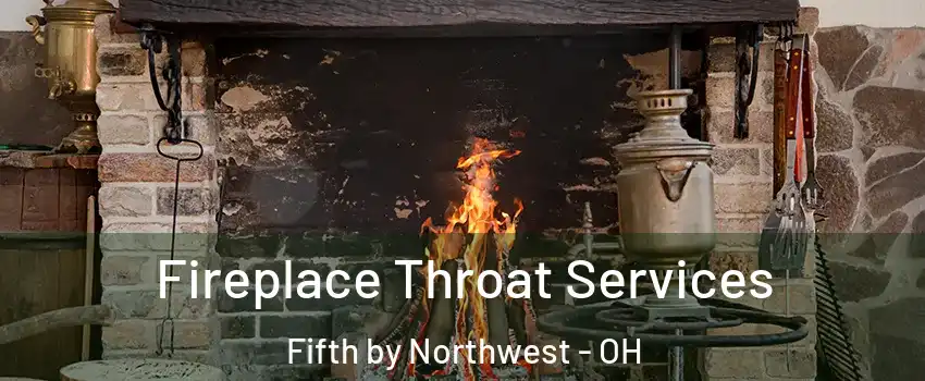 Fireplace Throat Services Fifth by Northwest - OH