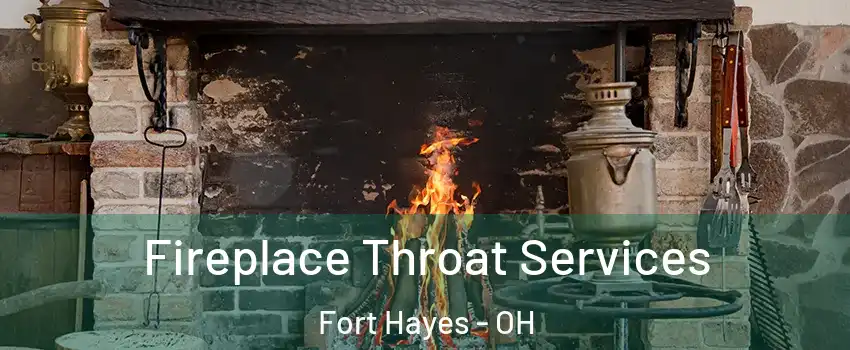 Fireplace Throat Services Fort Hayes - OH
