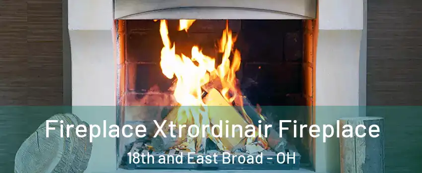 Fireplace Xtrordinair Fireplace 18th and East Broad - OH