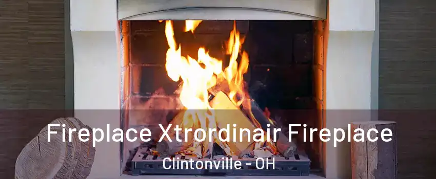 Fireplace Xtrordinair Fireplace Clintonville - OH