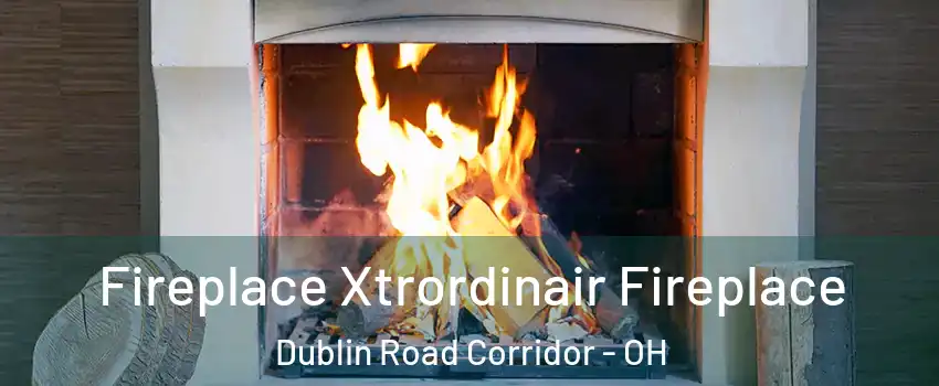 Fireplace Xtrordinair Fireplace Dublin Road Corridor - OH