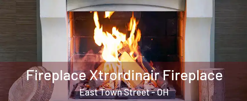 Fireplace Xtrordinair Fireplace East Town Street - OH