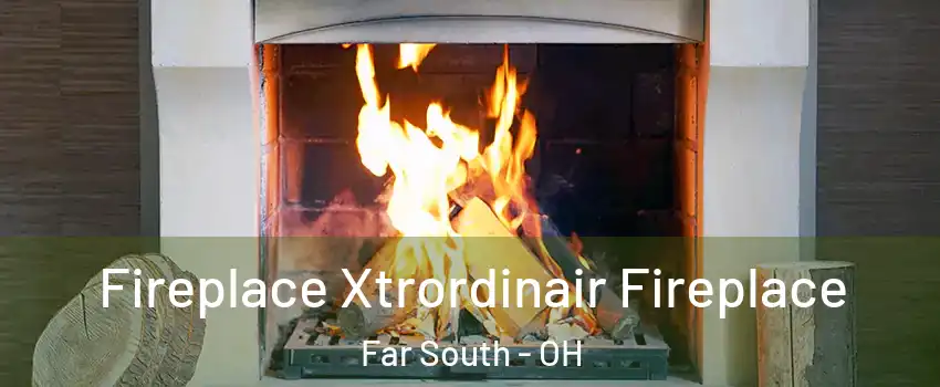 Fireplace Xtrordinair Fireplace Far South - OH