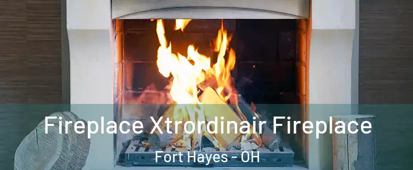 Fireplace Xtrordinair Fireplace Fort Hayes - OH
