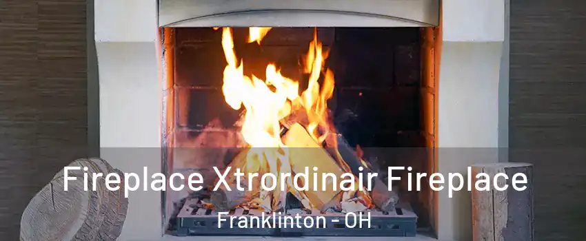 Fireplace Xtrordinair Fireplace Franklinton - OH