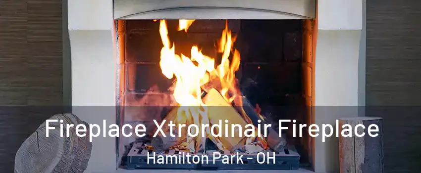 Fireplace Xtrordinair Fireplace Hamilton Park - OH